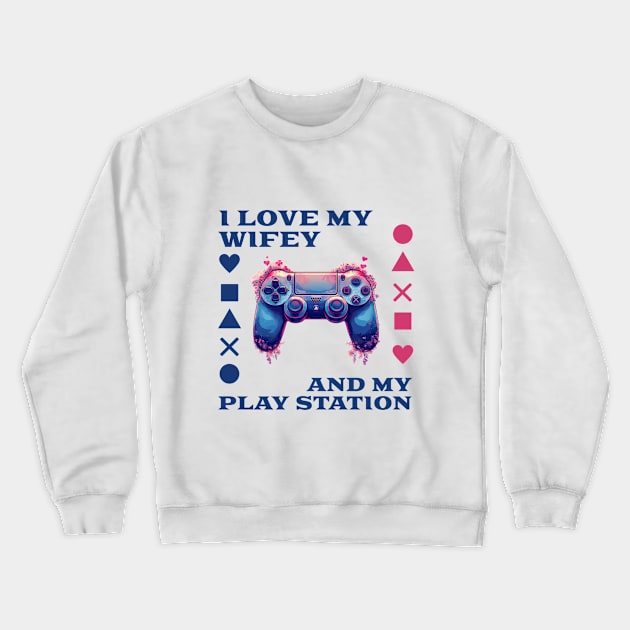 I love my Wifey and my PlayStation Crewneck Sweatshirt by kozinoart